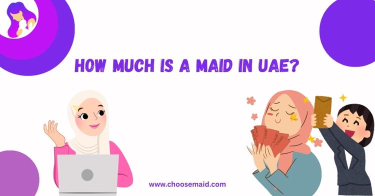 How Much is a Maid in UAE? Complete Guide for 2025