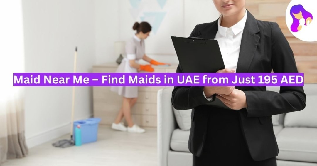 Maid Near Me – Find Maids in UAE from Just 195 AED