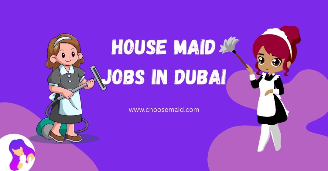 House Maid Jobs in Dubai – Apply Easily in 2025